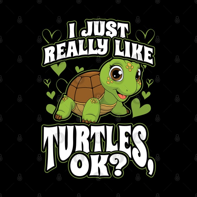 I Just Really Like Turtles OK by aneisha