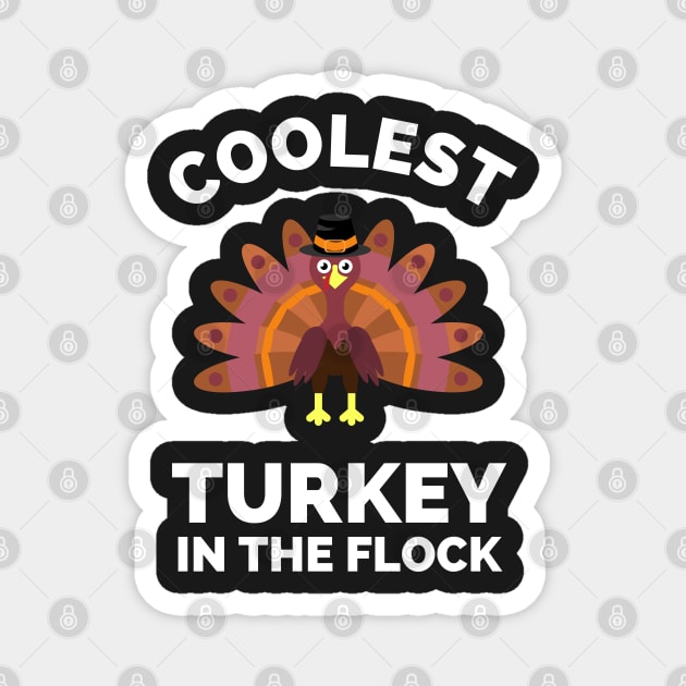 Coolest turkey in the flock - funny thanksgiving turkey, son, thankful, thanksgiving day, uncle, aunt, happy thanksgiving, thanksgiving turkey, turkey day, merry christmas, funny thanksgiving Magnet by Famgift