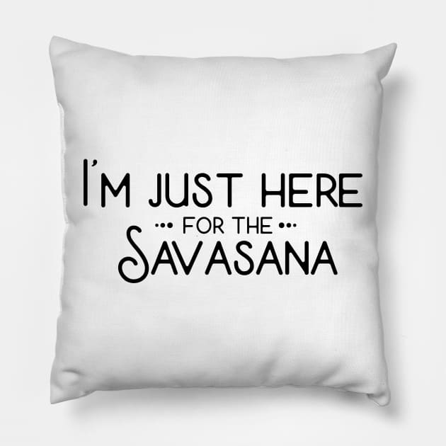 I'm Just Here For The Savasana Pillow by CGAINSTUDIO