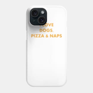 I LOVE DOGS PIZZA NAPS GOLD Phone Case