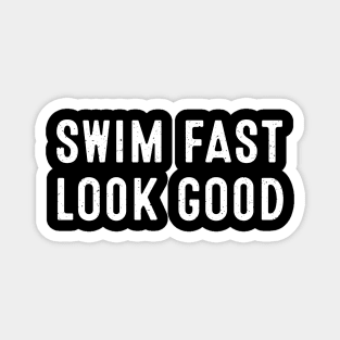 Swim Fast, Look Good Magnet