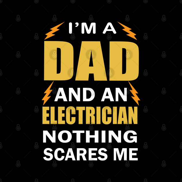 I am a Dad ad an Electrician Nothing Scares Me  Electrician Birthday by ArtoBagsPlus