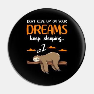 Dont give up your dreams keep sleeping Pin