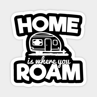 Camping RV Gift, Home Is Where You Roam Magnet