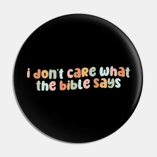 I don't care what the bible says Pin