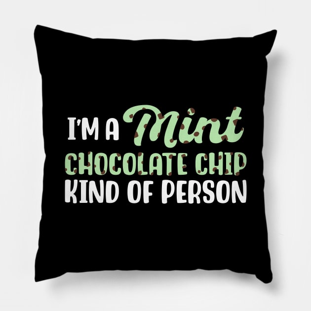 I'm A Mint Chocolate Chip Kind of Person Pillow by maxcode