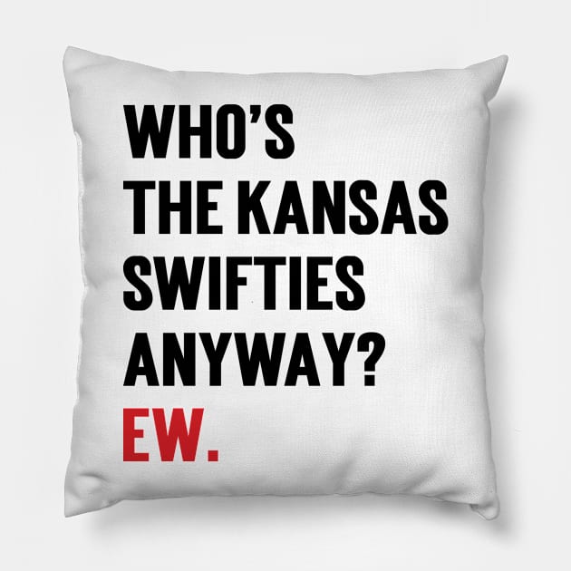 Who’s The Kansas Swifties Anyway? Ew. Pillow by Emma