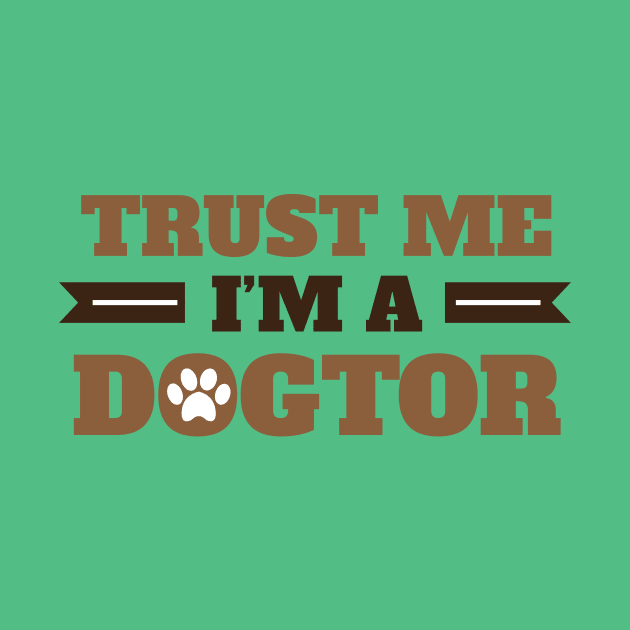 Trust Me I'm A Dogtor For  Dogs Cats Pets Animals Lovers by klimentina