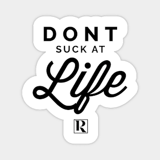 Dont Suck at Life- BLACK (cute style) Magnet