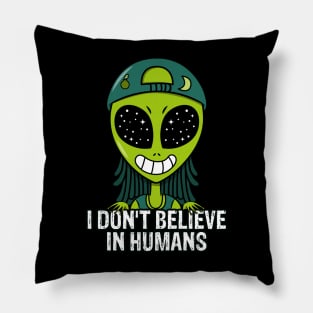 I Don't Believe In Humans Pillow