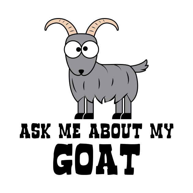 Ask Me About My Goat by yeoys