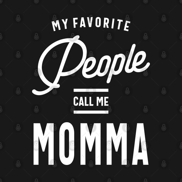 My Favorite People Call Me Momma - Mother Gift by cidolopez