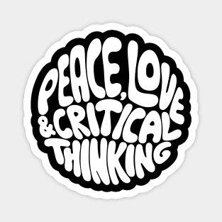 Peace, Love and Critical Thinking (b/w) Magnet