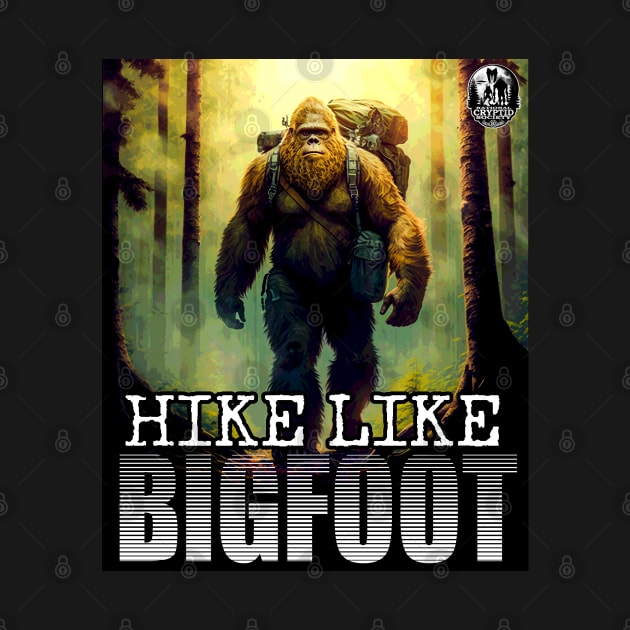 Hike Like Bigfoot Sasquatch Trail Hiking Outdoor Enthusiast 2 by National Cryptid Society