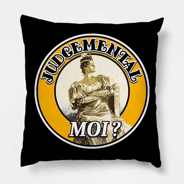 Judgmental - Moi? Pillow by darkside1 designs