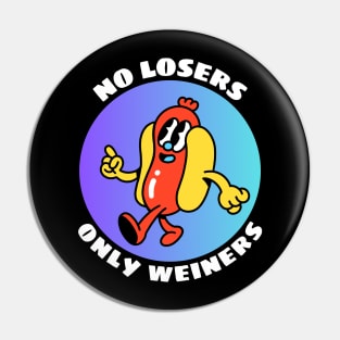 No Losers Only Wieners | Cute Hot Dog Pun Pin