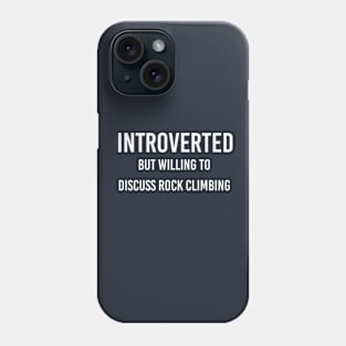 Funny Rock Climbing Gift Rock Climber Gift Introverted But Rock Climbing Phone Case