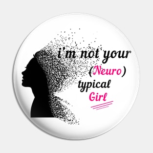 I'm Not Your Neurotypical Girl Pin