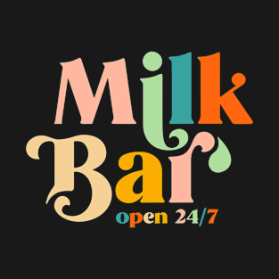 Milk Bar (Open 24/7) T-Shirt