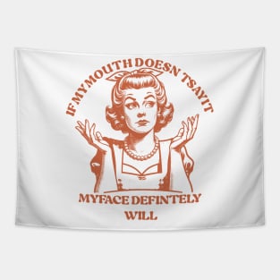Attitude Women If My Mouth Doesn't Say It, My Face Will Tapestry