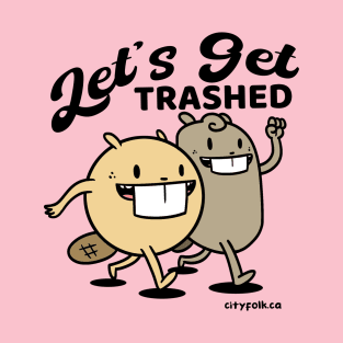 Let's Get Trashed T-Shirt