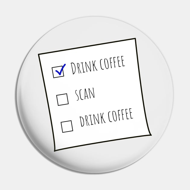 Drink Coffee and Scan MRT Checklist Off-white BG Pin by Humerushumor