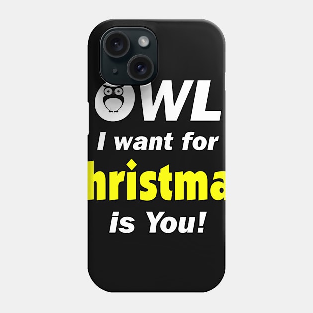 Owl I Want For Christmas Is You Phone Case by DennisMcCarson