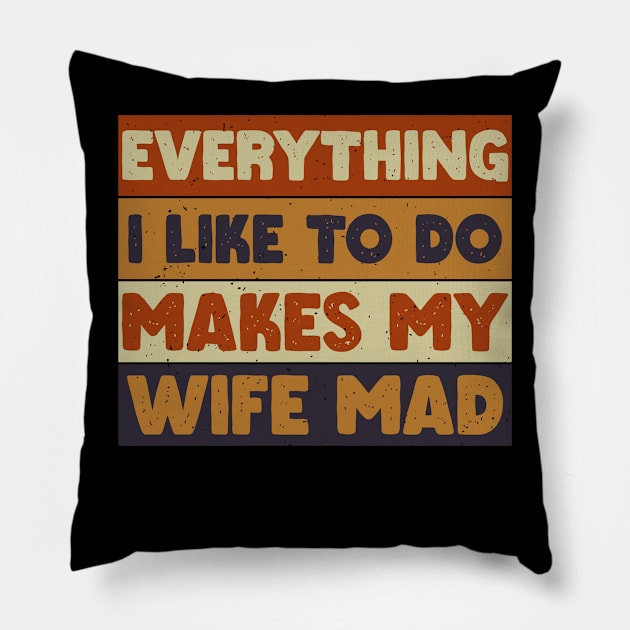 Everything I Like To Do Makes My Wife Mad Pillow by rhazi mode plagget