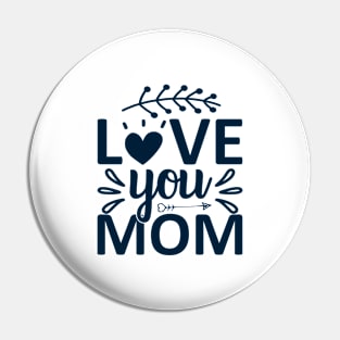 Love you mom Pin