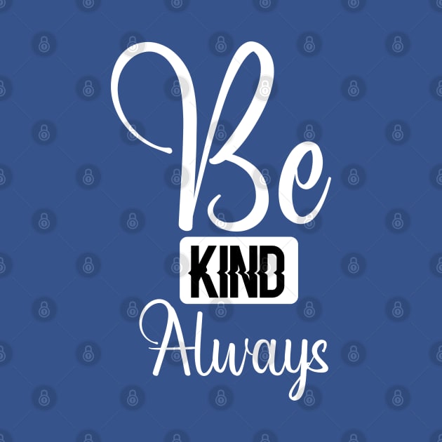 Be Kind Always T-Shirt Text Design by Teesquares