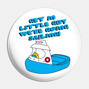 Get in Little Guy - Sailing Pin