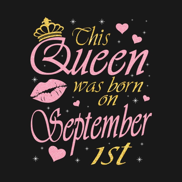 This Queen Was Born On September 1st Happy Birthday To Me You Nana Mommy Aunt Sister Daughter by DainaMotteut