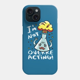 I'm Not Overreacting // Funny Chemistry Cartoon Phone Case