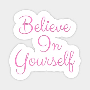 Believe In Yourself Magnet