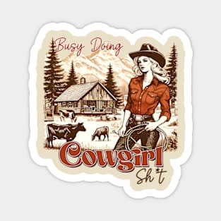 Busy doing Cowgirl Shit Magnet