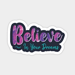 Believe in Your Dreams Magnet