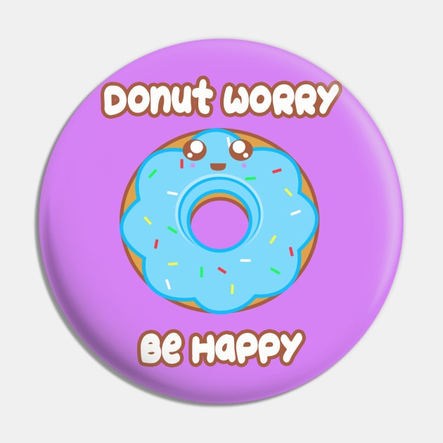 Donut Worry Pin by rachybattlebot