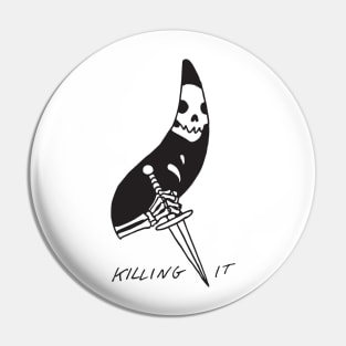 Killing it Pin