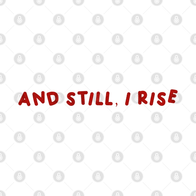 And Still, I Rise  Red by HyrizinaorCreates