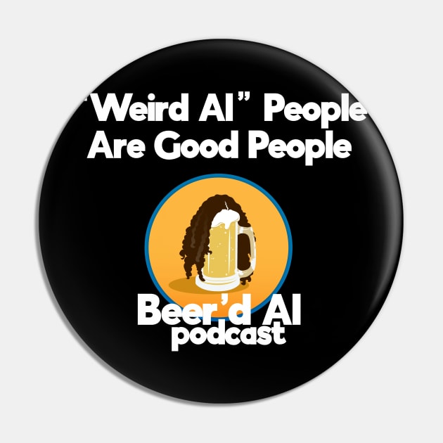 "Weird Al" People Are Good People Pin by beerdalpodcast