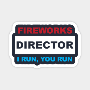 Fireworks Director - I Run, You Run Magnet