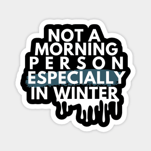 Not A Morning Person Especially In Winter Funny Quote White Typography Magnet