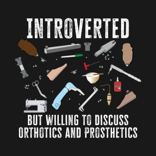 Introverted but willing to discuss O&P T-Shirt