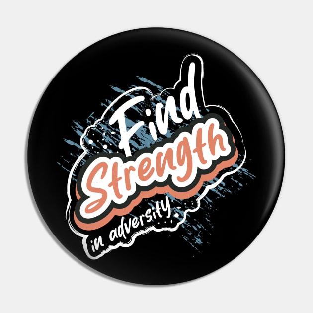 Find Strength In Adversity Motivation Pin by T-Shirt Attires