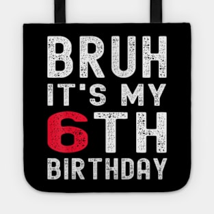 Bruh It'S My 6Th Birthday 6 Year Old Birthday Tote