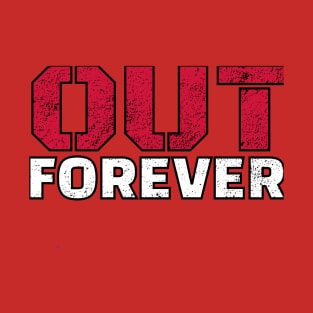 go out go forever T-Shirt