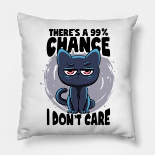 There's a 99% Chance I Don't Care Cat Irony And Sarcasm Pillow