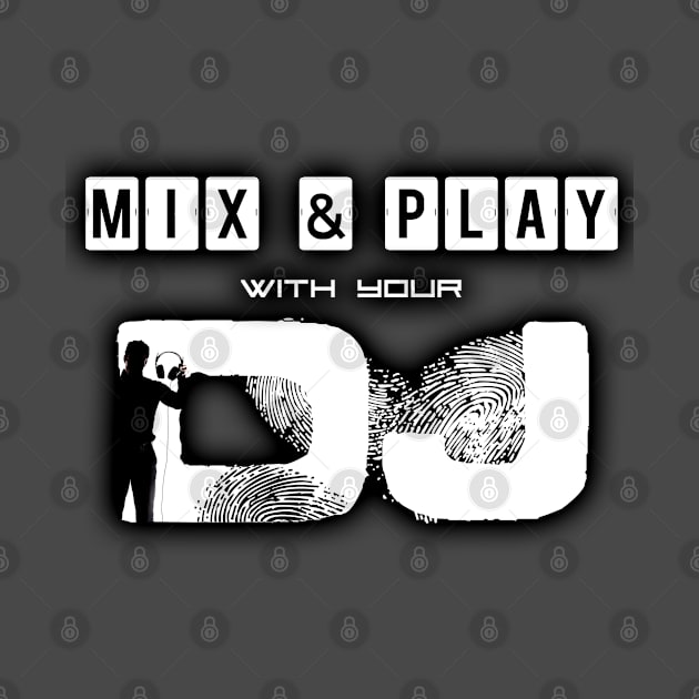 Mix & Play with your DJ by Markyartshop