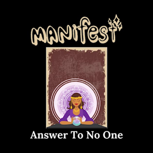 Manifest Answer To No One Shirt by Surrealart