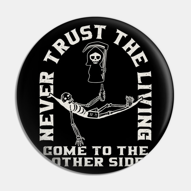 Never Trust The Living Pin by Alema Art